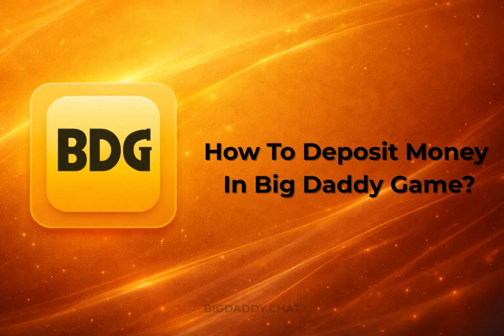 HOW TO DEPOSIT MONEY IN BIG DADDY GAME?